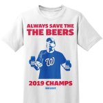 Always Save The Beers Champs Shirt