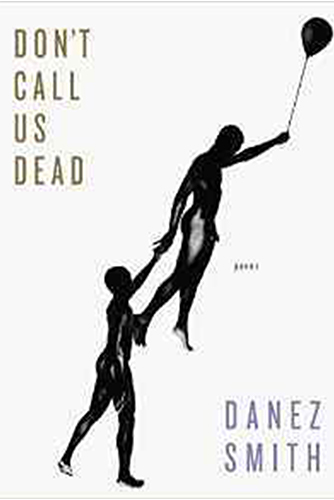 Don’t Call Us Dead by Danez Smith