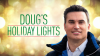 Show us your amazing holiday light display for Doug's Holiday Lights